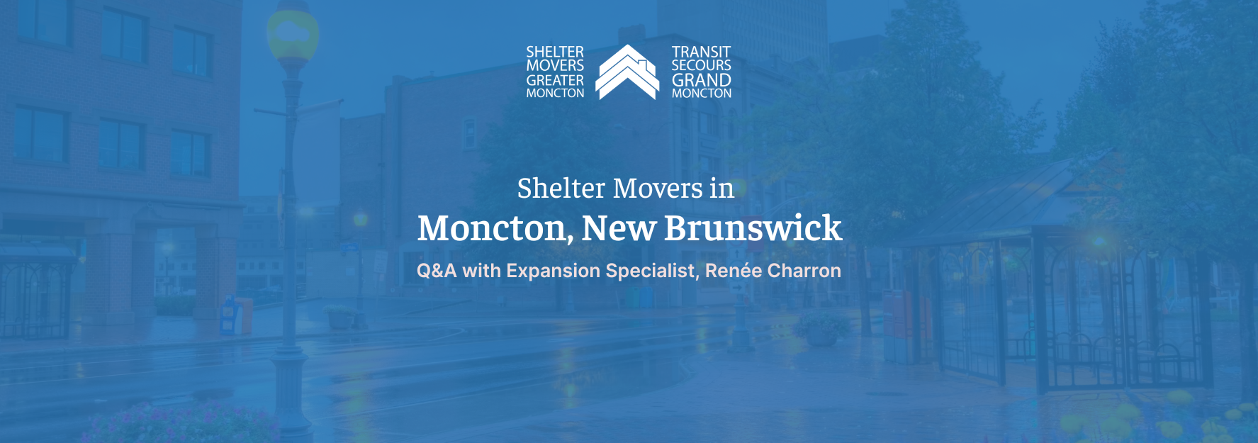Shelter Movers in Moncton, New Brunswick: Q&A with Expansion Specialist, Renée Charron